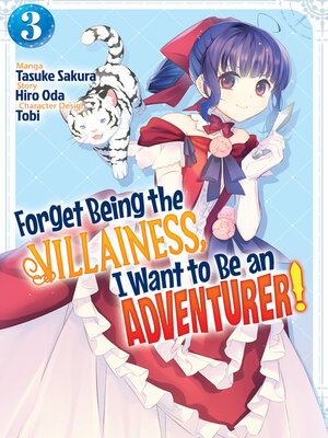 cover image of Forget Being the Villainess, I Want to Be an Adventurer!, Volume 3